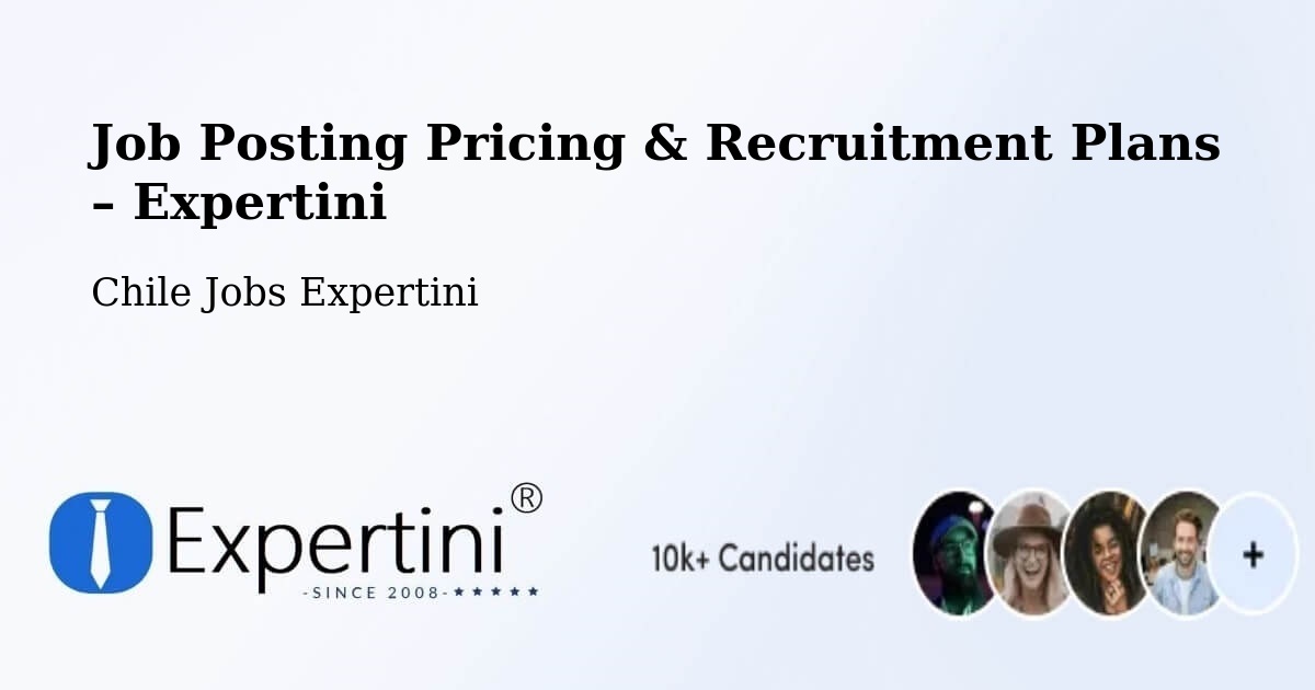 Job Posting Pricing & Recruitment Plans – Canela - Canela, Chile Jobs Expertini